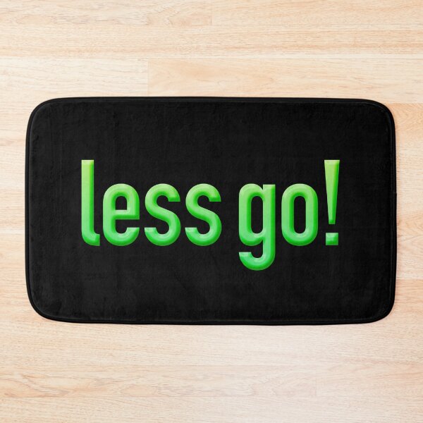 Item preview, less go! in Green designed and sold by Memes N Lore .
