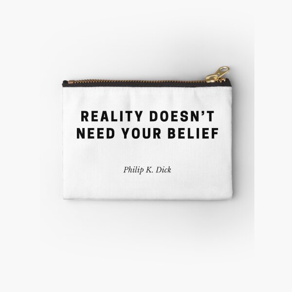 Item preview, Reality Doesn’t Need Your Belief – Philip K. Dick designed and sold by Out of Orbit.