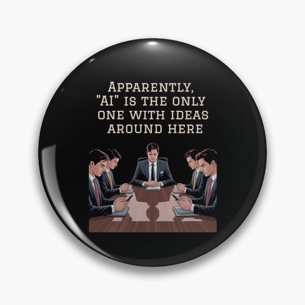 Item preview, Apparently, "AI" Is The Only One With Ideas Around Here designed and sold by signshirtz.