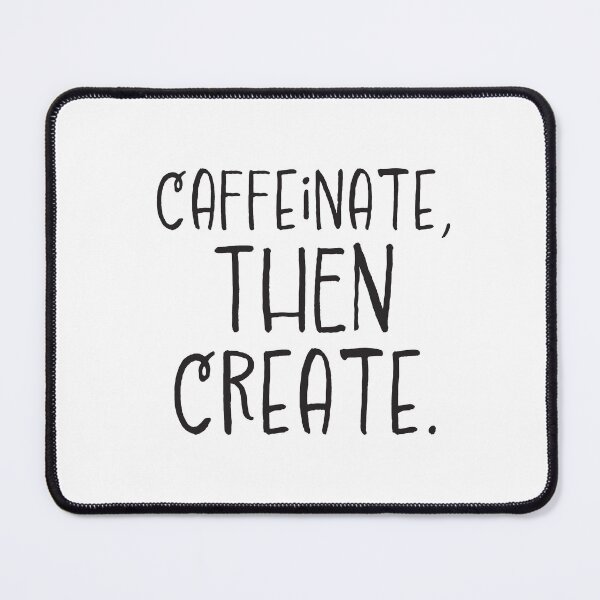 Item preview, Caffeinate then create designed and sold by jazzydevil.