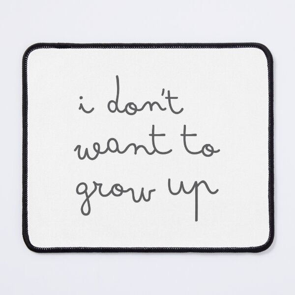 Item preview, Boho - I don't want to grow up designed and sold by jazzydevil.