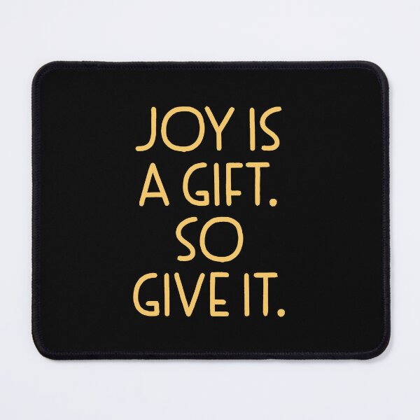 Item preview, Joy is a gift so give it designed and sold by jazzydevil.