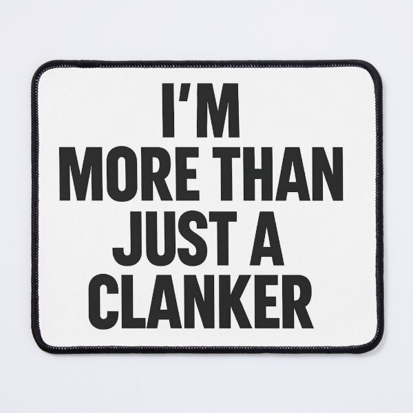 Item preview, Im more than just a Clanker designed and sold by Bottron9000.