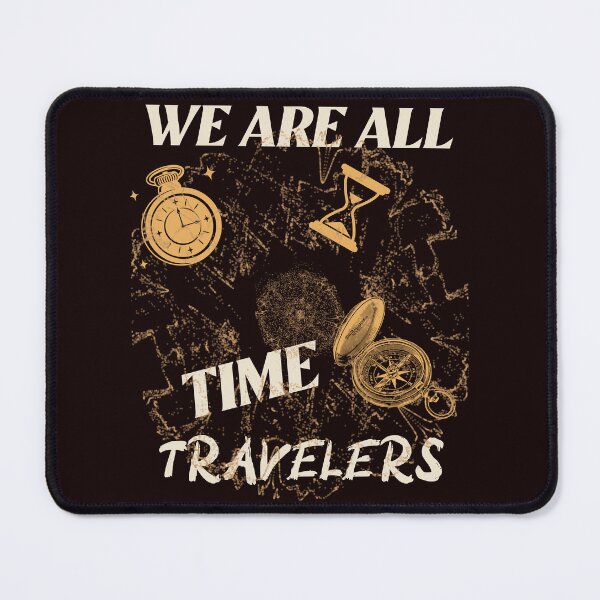 Item preview, We are all time travelers designed and sold by Rejunkery.
