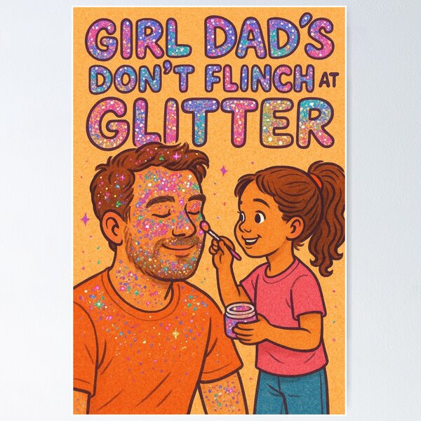 Item preview, Girl Dad: I Don't Flinch at Glitter v2 designed and sold by iMIGHTwearTHAT.