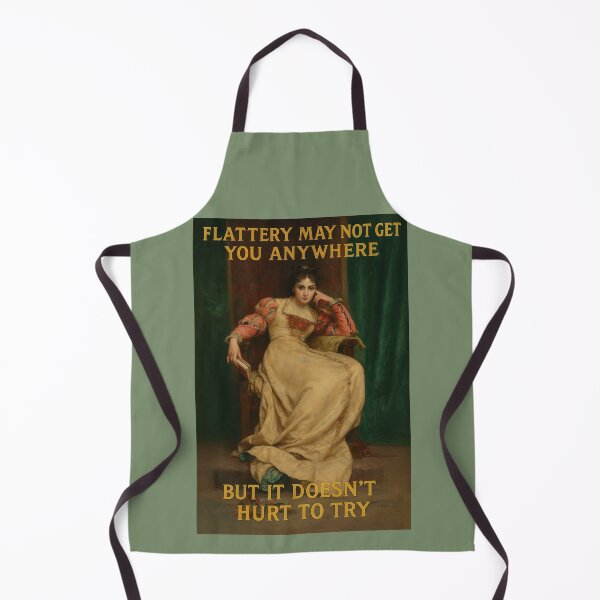 Item preview, Flattery May Not Get You Anywhere, but It Doesn’t Hurt to Try designed and sold by Tridentulus.