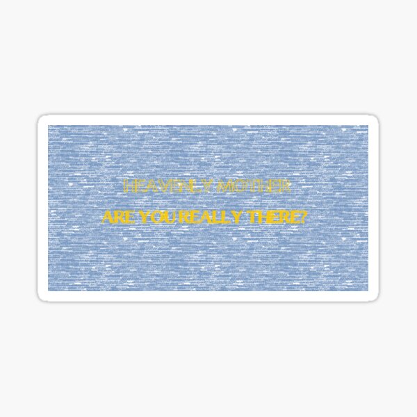 Item preview, Heavenly Mother Are You Really There? designed and sold by artnoobdesigns.