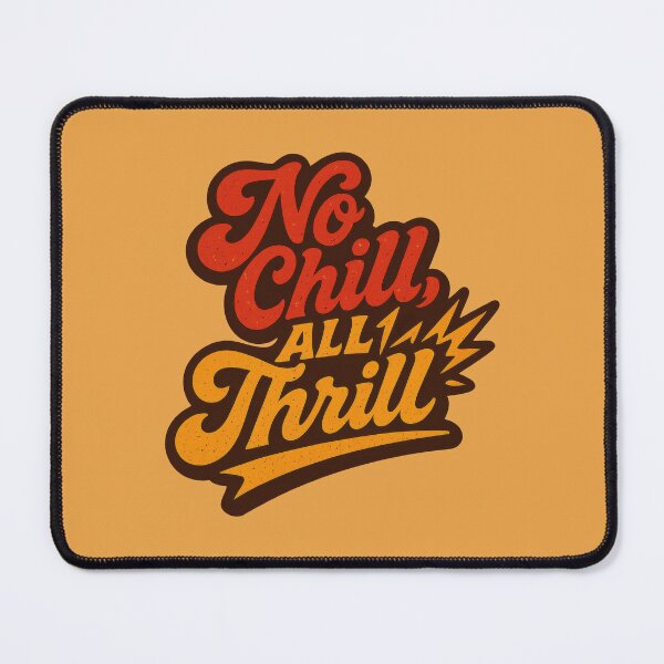 Item preview, No chill, all thrill designed and sold by EdvvinStudios.