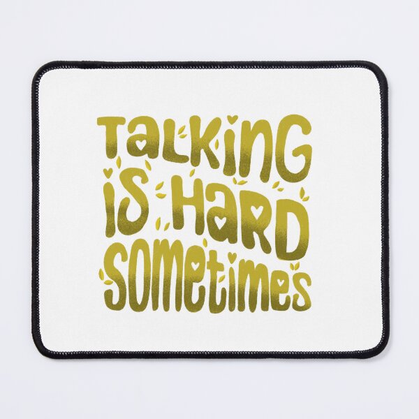Item preview, Talking is hart sometimes designed and sold by pinkyfish1010.