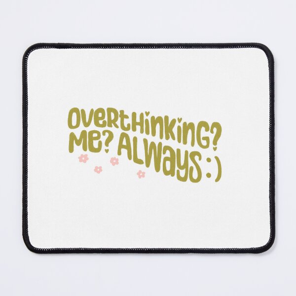 Item preview, Overthinking me designed and sold by pinkyfish1010.