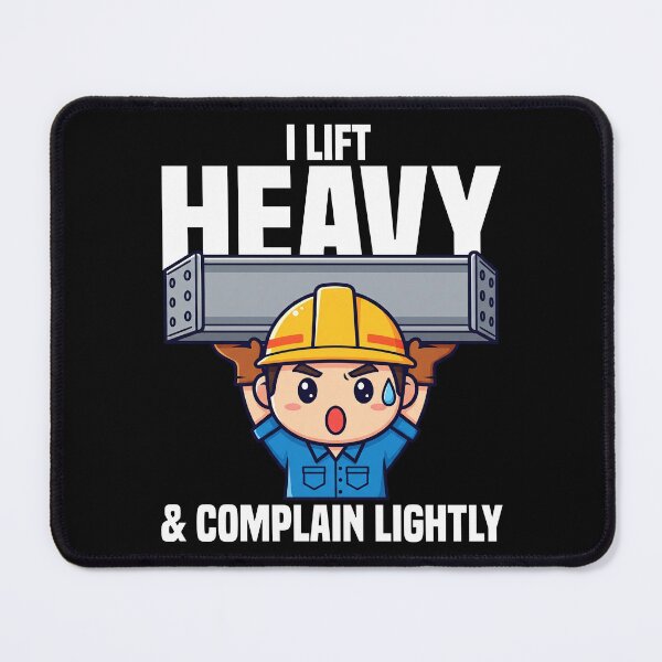 Item preview, I LIFT HEAVY AND COMPLAIN LIGHTLY - CONSTRUCTION WORKER designed and sold by KEF Custom.