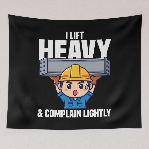 Item preview, I LIFT HEAVY AND COMPLAIN LIGHTLY - CONSTRUCTION WORKER designed and sold by KEF Custom.