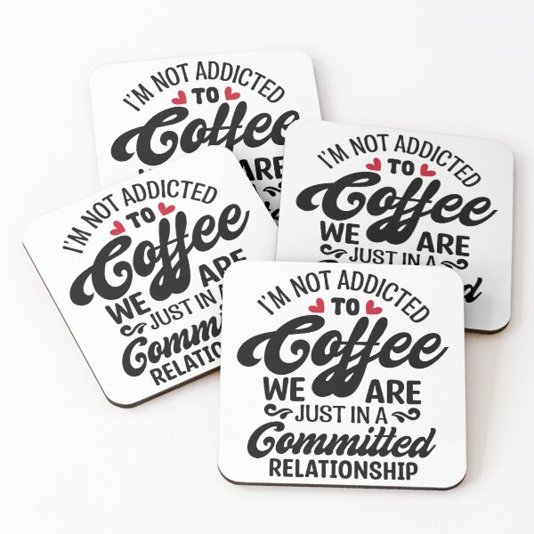 Item preview, Funny Coffee Quote I'm Not Addicted to Coffee Just in a Committed Relationship Design designed and sold by PatternCouture.