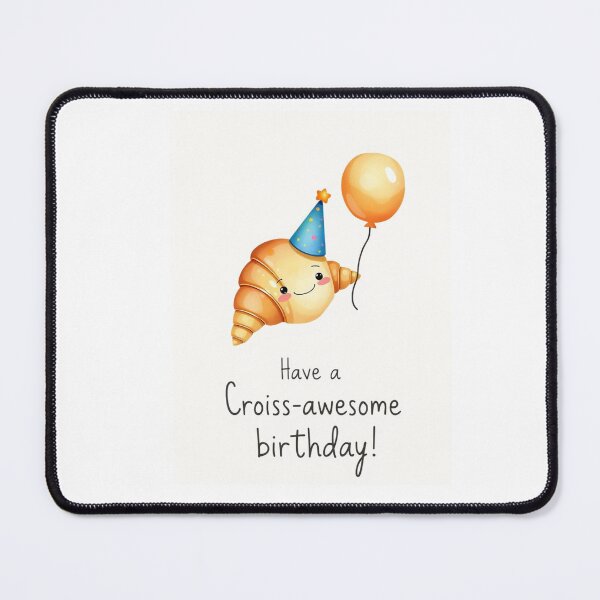 Item preview, Have a Croiss-Awesome birthday cute kawaii meme croissant designed and sold by CheeseBlueprint.