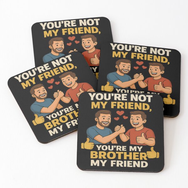 Item preview, Friend You're Not My Friend You're My Brother My Friend Funny Gifts For Friends designed and sold by LookARTIST.