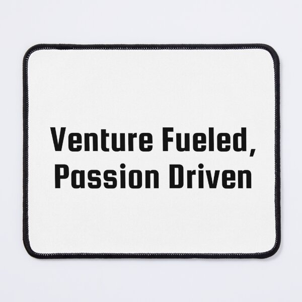 Item preview, Venture Fueled, Passion Driven designed and sold by Ninjacatoff.
