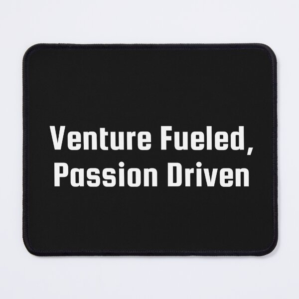 Item preview, Venture Fueled, Passion Driven designed and sold by Ninjacatoff.