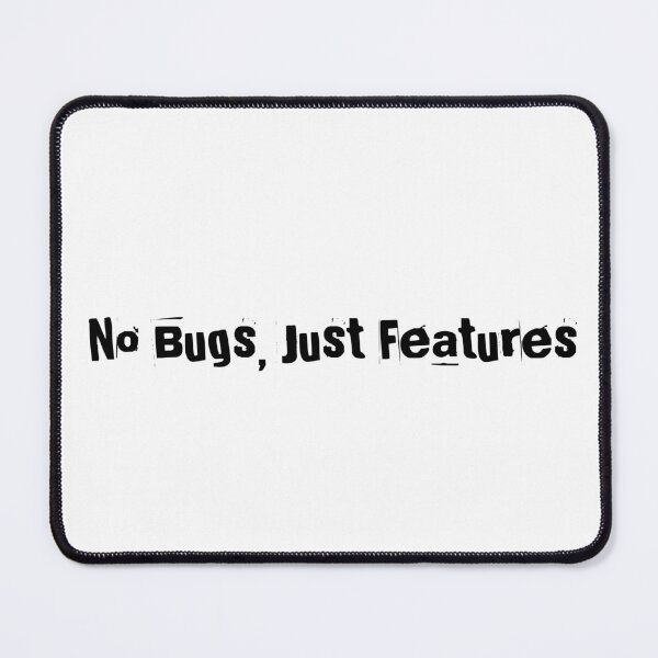 Item preview, No Bugs, Just Features designed and sold by Ninjacatoff.