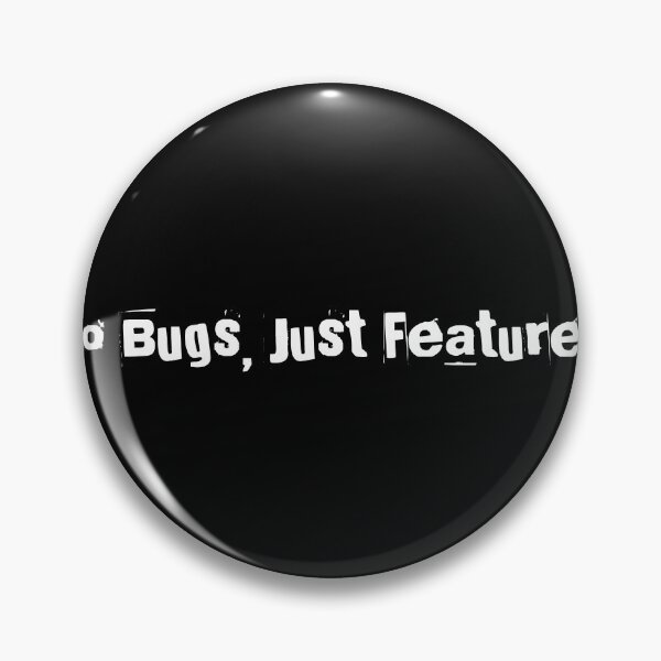 Item preview, No Bugs, Just Features designed and sold by Ninjacatoff.