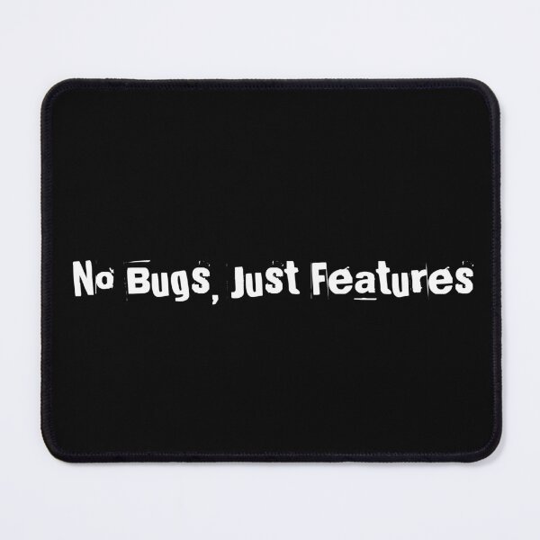 Item preview, No Bugs, Just Features designed and sold by Ninjacatoff.