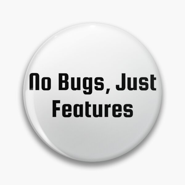 Item preview, No Bugs, Just Features designed and sold by Ninjacatoff.