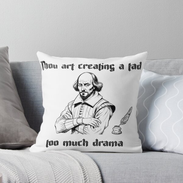 Item preview, Thou Art Creating Too Much Drama Funny Shakespearean designed and sold by ruanna-me.