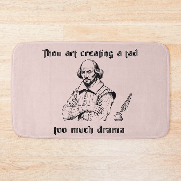 Item preview, Thou Art Creating Too Much Drama Funny Shakespearean designed and sold by ruanna-me.