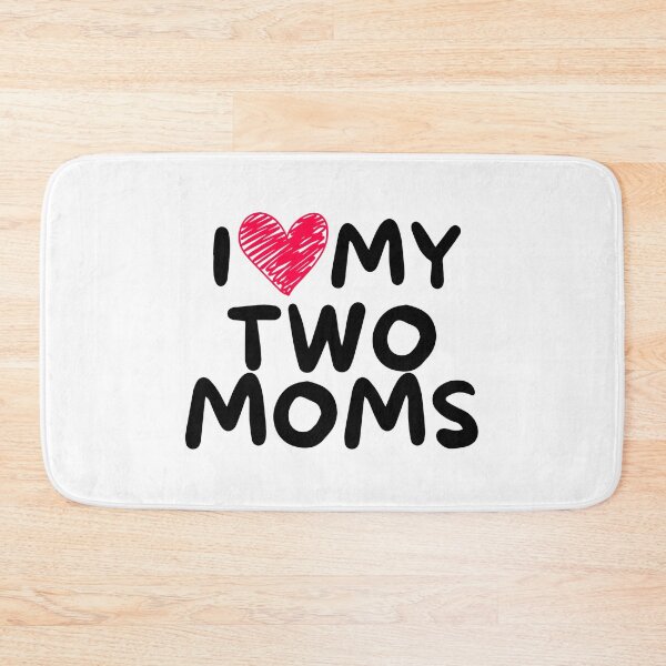 Item preview, I Love My Two Moms designed and sold by LP.