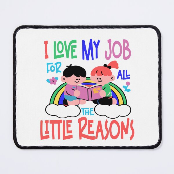 Item preview, Teacher Teaching - I Love My Job For All The Little Reasons Men Women Girls Kids designed and sold by Colorfulman.