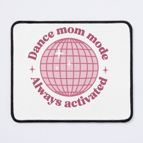 Item preview, Dance Mom Mode – Activated and Ready for Rehearsal designed and sold by artcultreone.