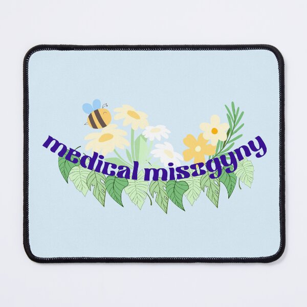 Item preview, Medical Misogyny designed and sold by GeoGoose.