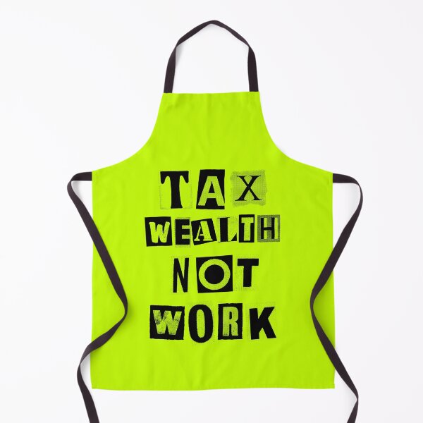 Item preview, Tax Wealth Not Work designed and sold by Eat the Rich.