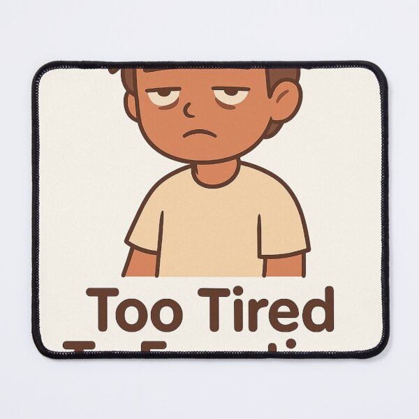 Item preview, Too Tired To Function – Funny Cartoon Exhausted Mood designed and sold by matari63.