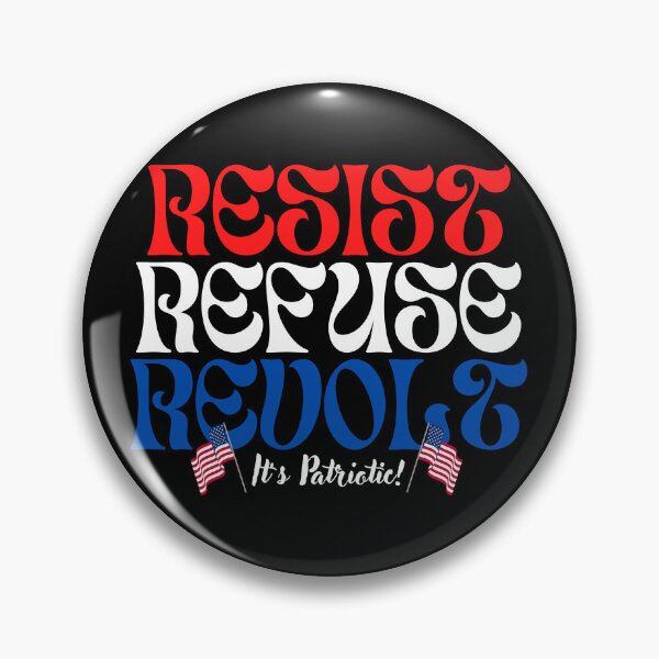 Item preview, RESIST ~ REFUSE ~ REVOLT ~ It’s Patriotic! designed and sold by ActOutTees.