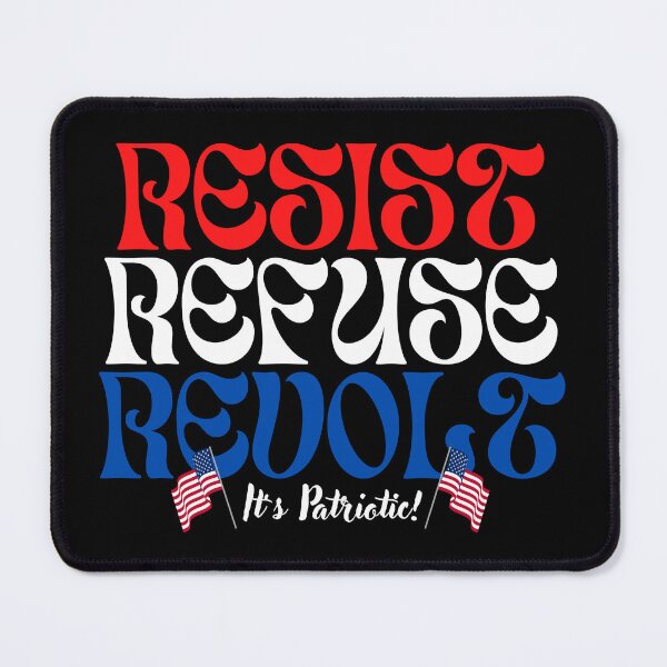 Item preview, RESIST ~ REFUSE ~ REVOLT ~ It’s Patriotic! designed and sold by ActOutTees.