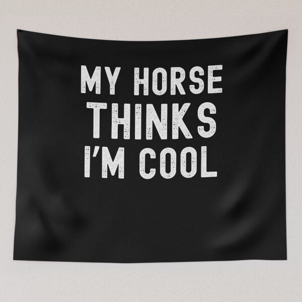 Item preview, My horse thinks I'm cool funny horse owner horse mom designed and sold by snowry.