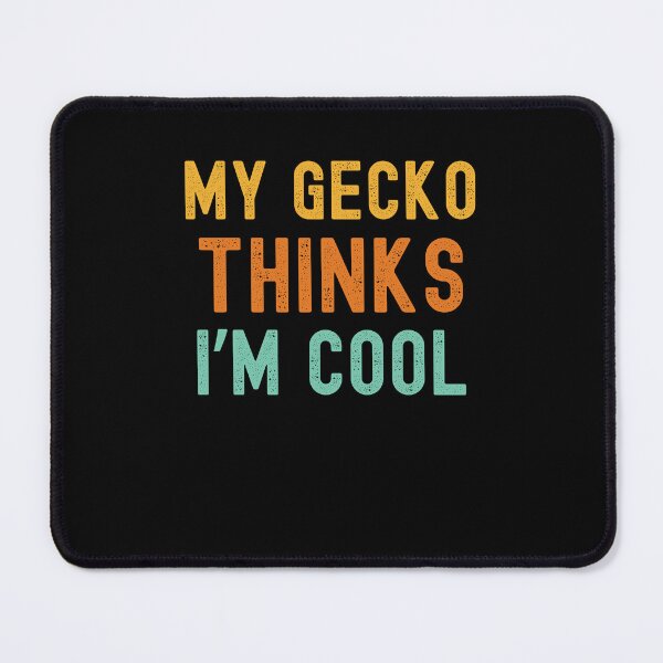 Item preview, My gecko thinks I'm cool gecko owner funny gecko mom humor designed and sold by snowry.