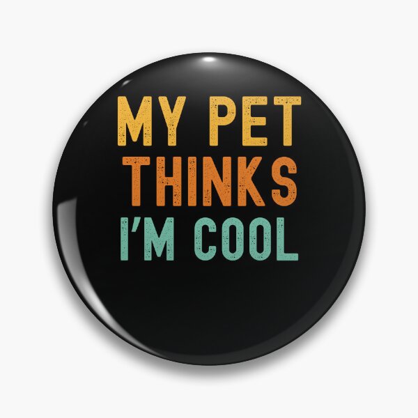 Item preview, My pet thinks I'm cool pet owner pet mom funny pet dad designed and sold by snowry.