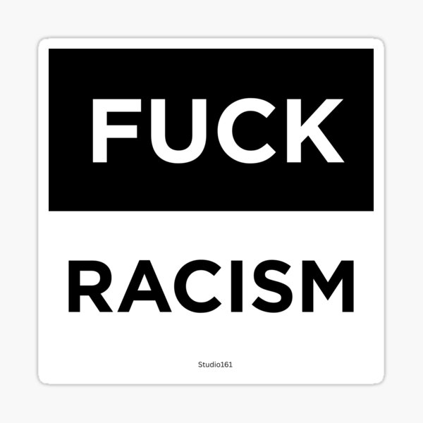 Item preview, Fuck Racism designed and sold by Studio161.