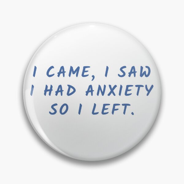Item preview, I CAME I SAW I HAD ANXIETY designed and sold by oddwonders.