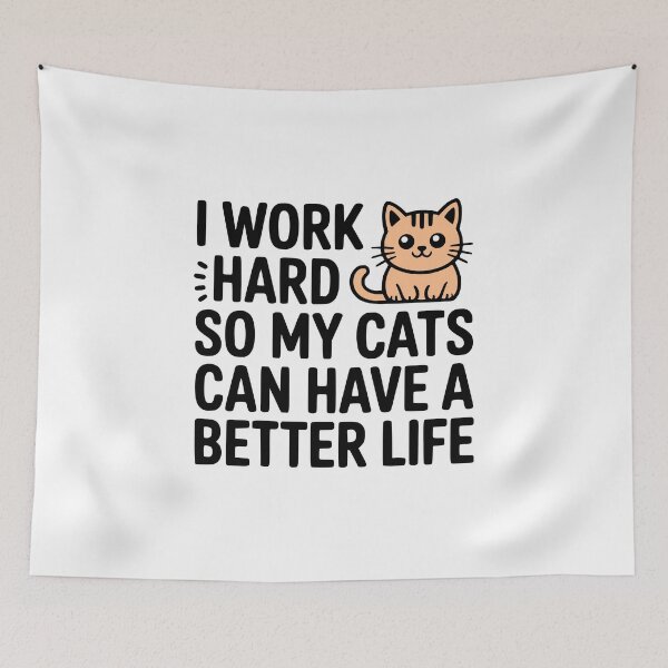 Item preview, I Work Hard So My Cats Can Have A Better Life! designed and sold by PMCreative.