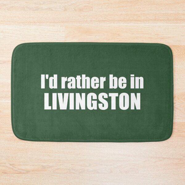 Item preview, I'd Rather Be In Livingston Montana designed and sold by Esskay Designs.