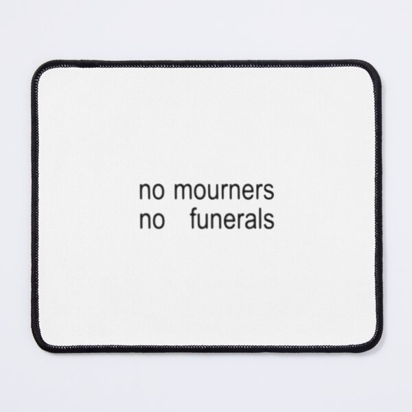 Item preview, no mourners no funerals brat designed and sold by ellamclin.