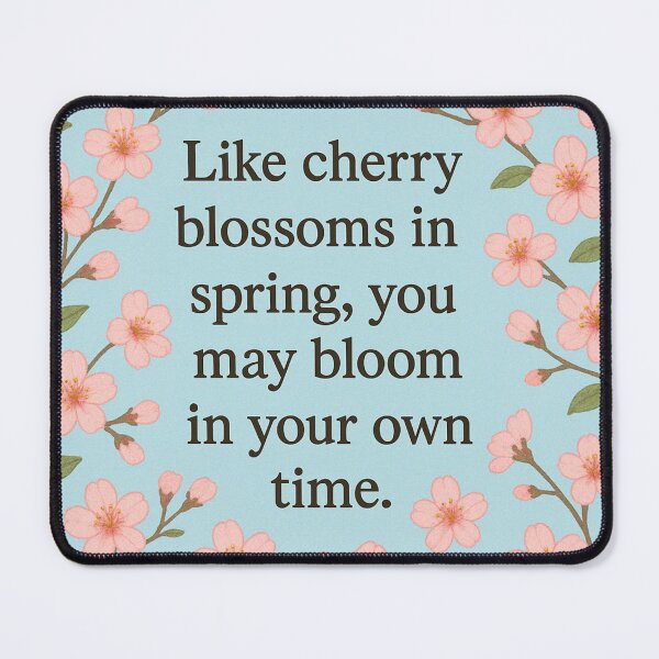 Item preview, Like cherry blossoms in spring, you may bloom in your own time designed and sold by QCena.
