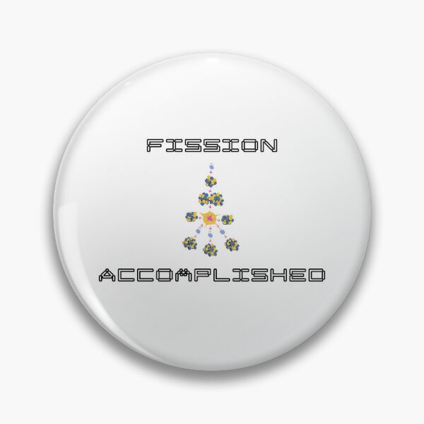 Item preview, Fission Accomplished Funny Nuclear Engineer Pun designed and sold by ThePungineer.
