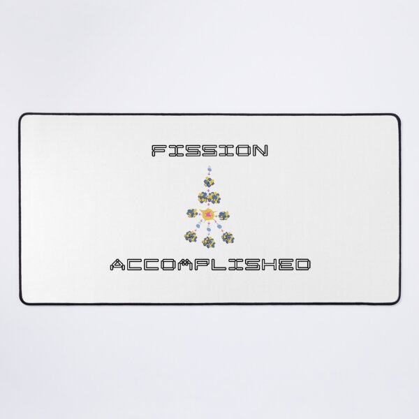 Item preview, Fission Accomplished Funny Nuclear Engineer Pun designed and sold by ThePungineer.