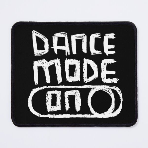 Item preview, Dance Mode ON for Dancing and Dancers designed and sold by badlydrawnbabe.