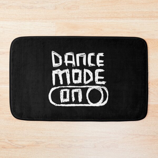 Item preview, Dance Mode ON for Dancing and Dancers designed and sold by badlydrawnbabe.