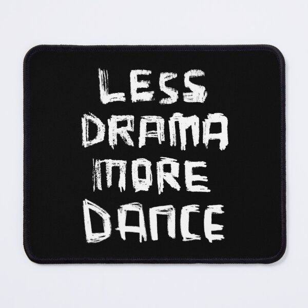 Item preview, Less Drama More DANCE designed and sold by badlydrawnbabe.