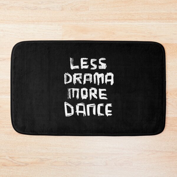 Item preview, Less Drama More DANCE designed and sold by badlydrawnbabe.